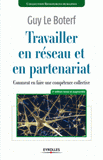 Travailler en réseau et en partenariat. Comment en faire une compétence collective
3e édition revue et augmentée