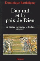 L'AN MIL ET LA PAIX DE DIEU. La France chrétienne et féodale 980-1060