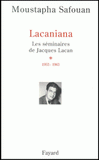 Lacaniana. Les séminaires de Jacques Lacan, tome 1, 1953-1963