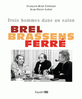 Brel, Brassens, Ferré. Trois hommes dans un salon