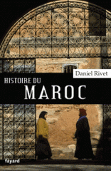 Histoire du Maroc. De Moulay Idrîs à Mohammed VI
