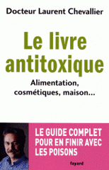 Le livre antitoxique. Alimentation, cosmétiques, maison...