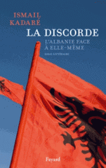 La Discorde. L'Albanie face à elle-même