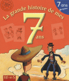 La grande histoire de mes 7 ans. Garçon