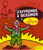 J'apprends à dessiner le cirque