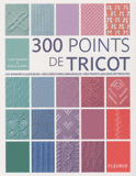 300 points de tricot. Les grands classiques, des créations originales, des points anciens retrouvés