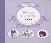 Fleurs à l'aquarelle. Avec 30 dessins imprimés sur papier aquarelle