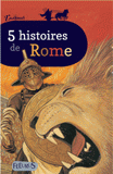 5 histoires de Rome