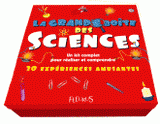 La grande boîte des sciences. Un kit complet pour tout comprendre et réaliser 30 expériences amusantes