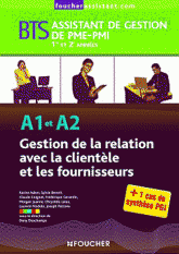 Gestion de la relation avec la clientèle et les fournisseurs BTS Assistant de gestion de PME-PMI 1re et 2e années. A1 et A2