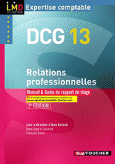 Relations professionnelles DCG 13. Manuel et Guide du rapport de stage
2e édition