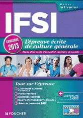 IFSI L'épreuve écrite de culture générale. Etude d'un texte d'actualité sanitaire et sociale
Edition 2013