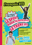 Français BTS. Le sport, miroir de notre société ? - Paroles, échanges, conversations, et révolutions numériques
édition 2012-2013