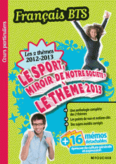 Français BTS. Le sport, miroir de notre société ? - Paroles, échanges, conversations, et révolutions numériques
édition 2012-2013