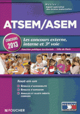 Atsem/Asem. Les concours externe; interne et 3e voie. Fonction publique territoriale, Ville de Paris
Edition 2013