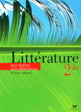 Littérature 2e. Des textes aux séquences
édition 2004