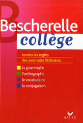 Bescherelle Collège. Grammaire Orthographe Conjugaison Vocabulaire