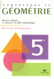 Comprendre la géométrie 5e. Programme 2005 Travaux dirigés