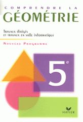 Comprendre la géométrie 5e. Programme 2005 Travaux dirigés