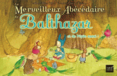 Le merveilleux abécédaire de Balthazar et de Pépin aussi !