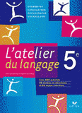 Français 5e L'atelier du langage. Grammaire, Conjugaison, Orthographe, Vocabulaire
édition
