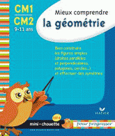 Mieux comprendre la géométrie CM1-CM2. 9-11 ans