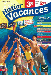 Hatier Vacances 3e vers la 2e. 12 séquences de révision multimatières autour de 12 thèmes d'actualité