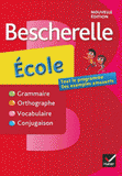 Bescherelle école. Grammaire, Orthographe, Vocabulaire, Conjugaison