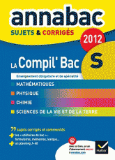 La Compil' Bac S. Sujets & corrigés
édition 2012