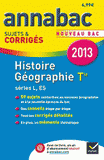 Histoire-Géographie Tle séries L, ES. Sujets et corrigés
Edition 2013