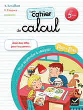 Mon cahier de calcul pour apprendre à compter pas à pas. Dès 5 ans