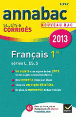 Français 1e séries L, ES, S. Sujets et corrigés
Edition 2013
