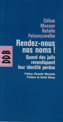 Rendez-nous nos noms !. Quand les juifs revendiquent leur identité perdue