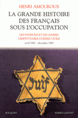 La grande histoire des français sous l'Occupation. Volume 3, Les passions et les haines, L'impitoyable guerre civile, avril 1942-décembre 1943
