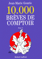 10 000 BREVES DE COMPTOIR. Tome 3