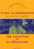 Gourmandises et régalades. 125 recettes de La Régalade