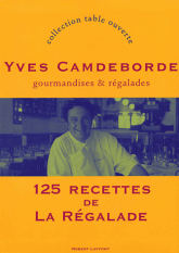 Gourmandises et régalades. 125 recettes de La Régalade