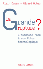 La grande rupture ?. L'humanité face à son futur technologique