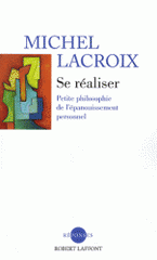 Se réaliser. Petite philosophie de l'épanouissemnt personnel