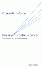 Des rayons contre le cancer. Tout savoir sur la radiothérapie