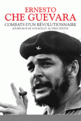 Combats d'un révolutionnaire. Journaux de voyage et autres textes