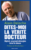 Dites-moi la vérité, docteur. Hôpital : un grand chirurgien brise le silence