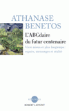 L'ABCdaire du futur centenaire. Vivre mieux et plus longtemps : espoirs, mensonges et réalité