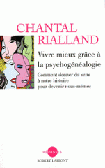 Vivre mieux grâce à la psychogénéalogie. Comment donner du sens à notre histoire pour devenir nous-mêmes