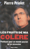 Les fruits de ma colère. Plaidoyer pour un monde paysan qu'on assassine