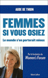 Femmes, si vous osiez. Le monde s'en porterait mieux