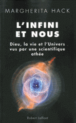 L'infini et nous. Dieu, la vie et l'univers vus par ne scientifique athée