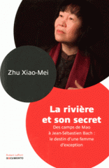 La rivière et son secret. DEs camps de Mao à Jean-Sébastien Bach : le destin d'une femme d'exception