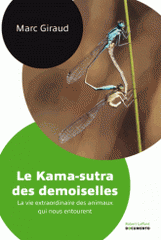 Le Kama-sutra des demoiselles. La vie extraordinaire des animaux qui nous entourent