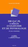 100 QCM corrigés d'anatomie et de physiologie.. Etudes infirmières